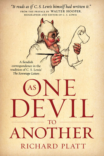 As One Devil To Another A Fiendish Correspondence In The Tradition Of C S Lewis The Screwtape Letters Richard Platt