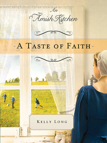 A Taste Of Faith An Amish Kitchen Novella Kelly Long