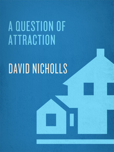 A Question Of Attraction A Novel David Nicholls