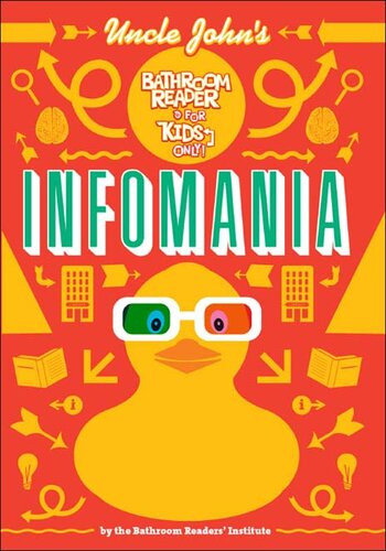 Uncle Johns Infomania Bathroom Reader For Kids Only Bathroom Readers Institute