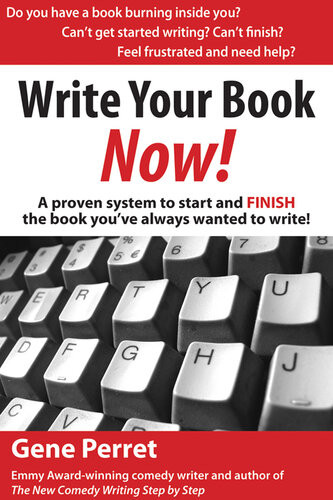 Write Your Book Now A Proven System To Start And Finish The Book Youve Always Wanted To Write Gene Perret
