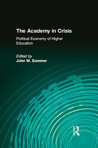 The Academy In Crisis Political Economy Of Higher Education John Sommer