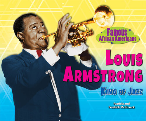 Louis Armstrong King Of Jazz Patricia Mckissack Fredrick Mckissack