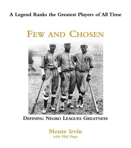 Few And Chosen Negro Leagues Defining Negro Leagues Greatness Monte Irvin