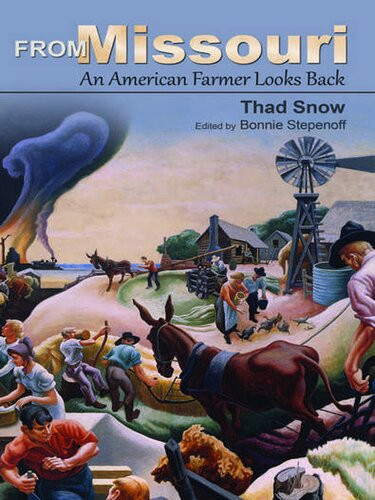From Missouri An American Farmer Looks Back Thad Snow