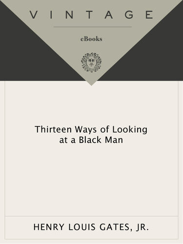 Thirteen Ways Of Looking At A Black Man Henry Louis Gates Jr