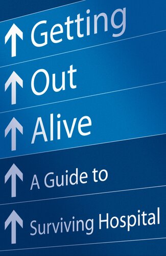Getting Out Alive A Guide To Surviving Hospital Michael Alexander