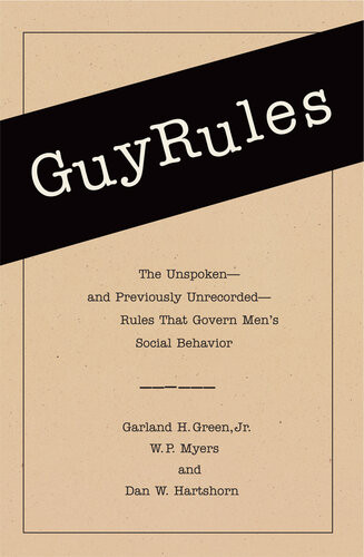Guyrules The Unspokenand Previously Unrecordedrules That Govern Mens Social Behavior Garland H Green