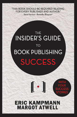 The Insiders Guide To Book Publishing Success Eric Kampmann