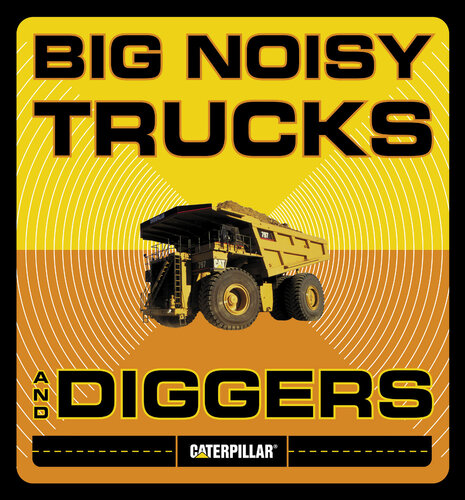 Big Noisy Trucks And Diggers Caterpillar