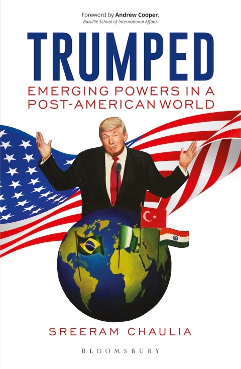 Trumped Emerging Powers In A Postamerican World 1st Edition Chaulia