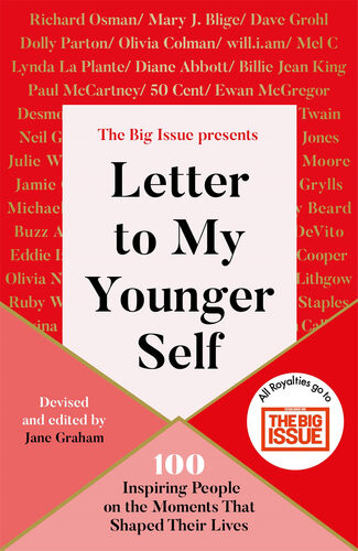 Letter To My Younger Self The Big Issue Presents 100 Inspiring People On The Moments That Shaped Their Lives Jane Graham