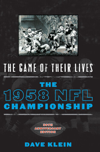 The Game Of Their Lives The 1958 Nfl Championship Dave Klein