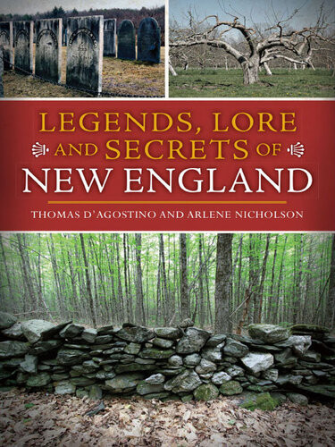 Legends Lore And Secrets Of New England Thomas Dagostino Arlene Nicholson