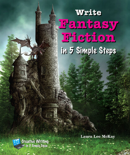 Write Fantasy Fiction In 5 Simple Steps Laura Lee Mckay