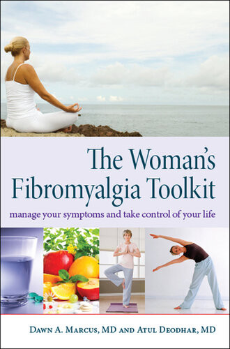 The Womans Fibromyalgia Toolkit Manage Your Symptoms And Take Control Of Your Life Dawn A Marcus Md