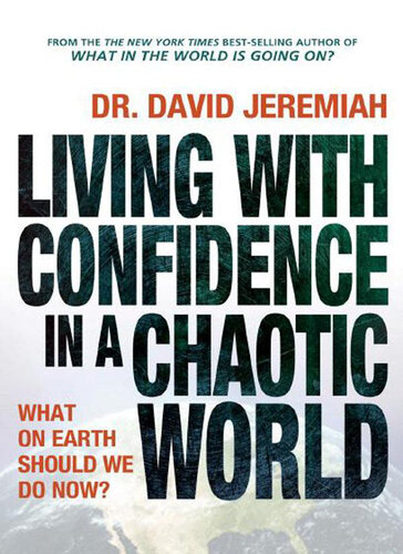 Living With Confidence In A Chaotic World What On Earth Should We Do Now Dr David Jeremiah