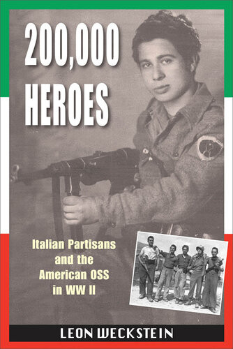 200000 Heroes Italian Partisans And The American Oss In Wwii Leon Weckstein