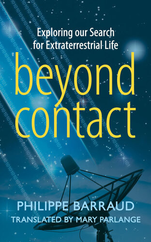 Beyond Contact Exploring Our Search For Extraterrestrial Life Philippe Barraud