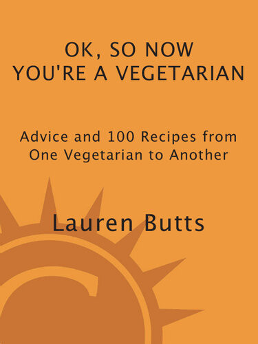 Okay So Now Youre A Vegetarian Advice 100 Recipes From One Teen To Another A Cookbook Lauren Butts