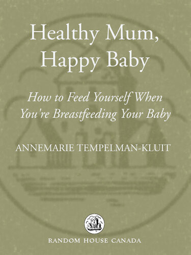 Healthy Mum Happy Baby How To Feed Yourself When Youre Breastfeeding Your Baby Annemarie Tempelmankluit
