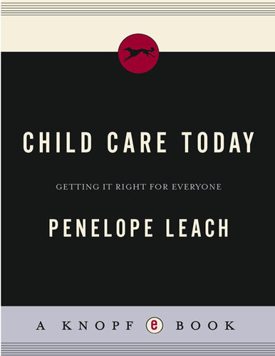 Child Care Today Getting It Right For Everyone Penelope Leach