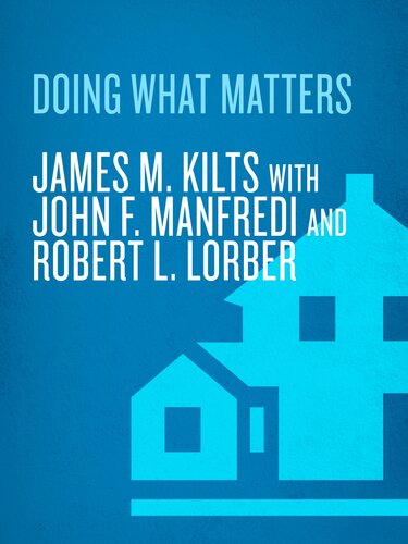 Doing What Matters How To Get Results That Make A Differencethe Revolutionary Oldschool Approach James M Kilts