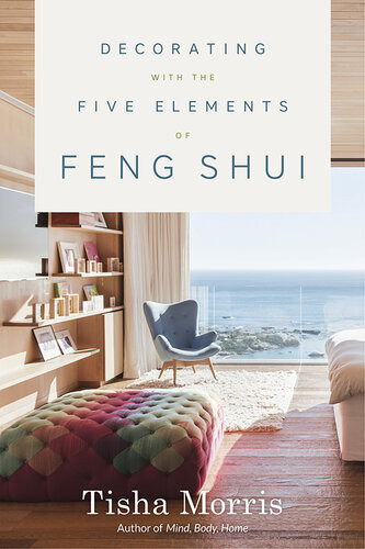 Decorating With The Five Elements Of Feng Shui Tisha Morris