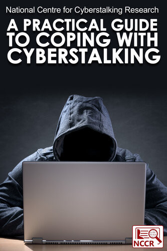 A Practical Guide To Coping With Cyberstalking National Centre For Cyberstalking Research