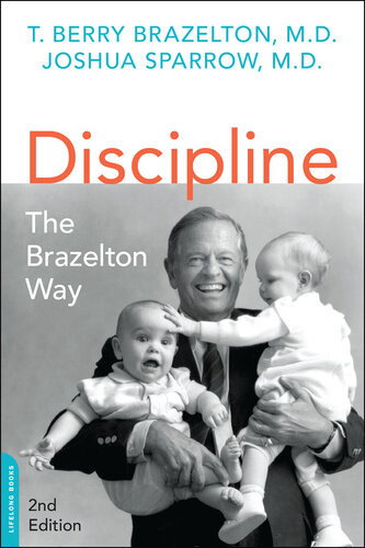 Discipline The Brazelton Way T Berry Brazelton Joshua Sparrow