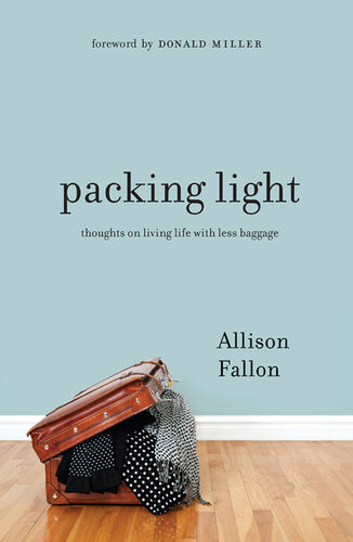 Packing Light Thoughts On Living Life With Less Baggage Allison Fallon