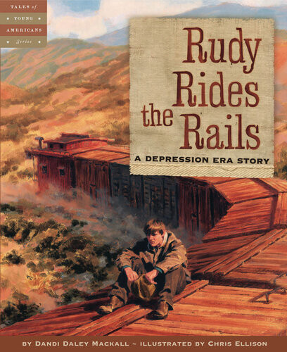 Rudy Rides The Rails A Depression Era Story Dandi Daley Mackall