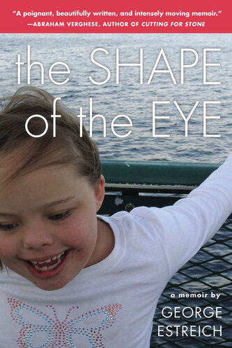 The Shape Of The Eye A Memoir George Estreich