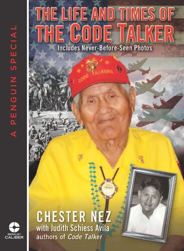 The Life And Times Of The Code Talker Chester Nez Judith Schiess Avila