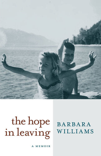 The Hope In Leaving A Memoir Barbara Williams