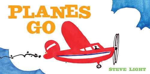 Planes Go Steve Light