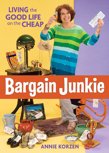Bargain Junkie Living The Good Life On The Cheap Annie Korzen