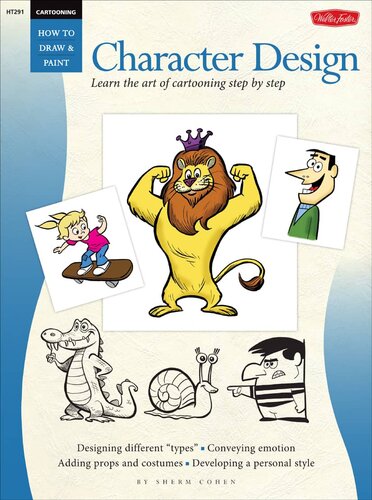 Cartooning Character Design Learn The Art Of Cartooning Step By Step Sherm Cohen