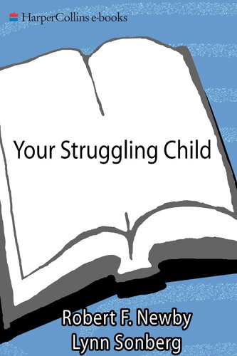 Your Struggling Child A Guide To Diagnosing Understanding And Advocating For Your Child With Learning Behavior Or Emotional Problems Robert F Newby