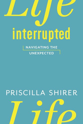 Life Interrupted Priscilla Shirer