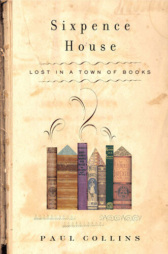 Sixpence House Lost In A Town Of Books Paul Collins