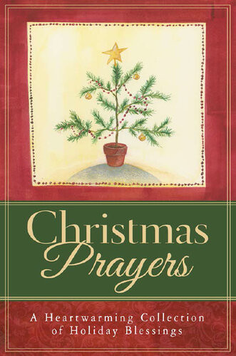 Christmas Prayers A Heartwarming Collection Of Holiday Blessings Paul M Miller