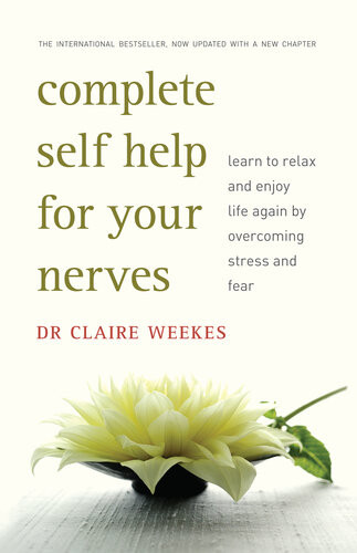 Complete Selfhelp For Your Nerves Claire Weekes