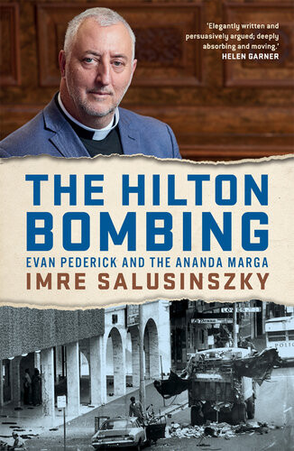 The Hilton Bombing Evan Pederick And The Ananda Marga Imre Salusinszky