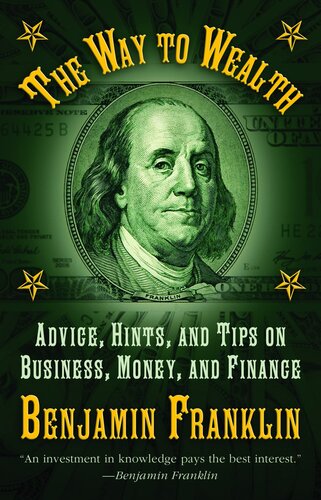The Way To Wealth Advice Hints And Tips On Business Money And Finance Benjamin Franklin