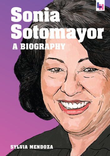 Sonia Sotomayor A Biography Sylvia Mendoza
