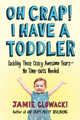 Oh Crap I Have A Toddler Tackling These Crazy Awesome Yearsno Timeouts Needed Jamie Glowacki