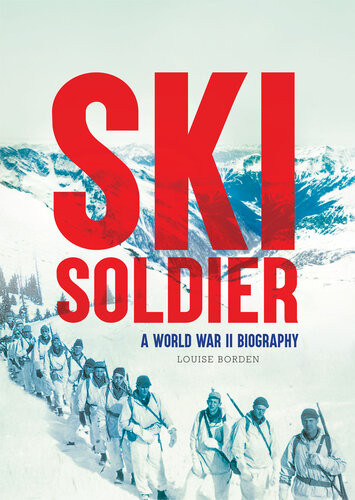 Ski Soldier A World War Ii Biography Louise Borden