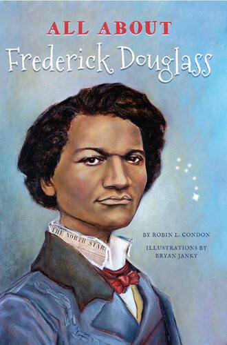 All About Frederick Douglass Robin Condon