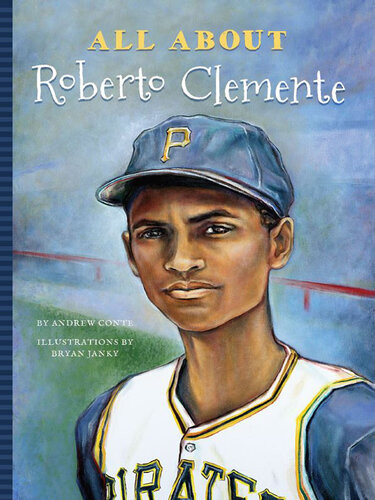 All About Roberto Clemente Andrew Conte